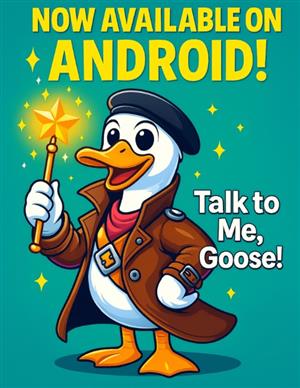 A cheerful cartoon goose dressed like an adventurer holds a glowing wand under the text “Now available on Android! Talk to me, Goose!” The colorful design conveys friendliness and accessibility, promoting communication and inclusivity in digital experiences.